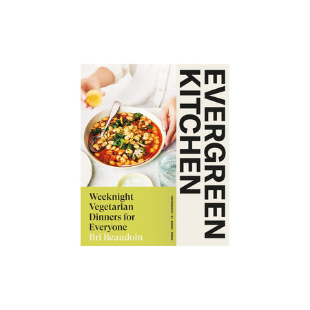 Evergreen Kitchen: Weeknight Vegetarian Dinners for Everyone