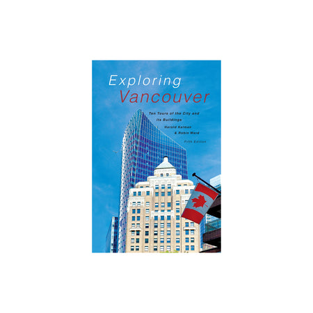 Exploring Vancouver: Ten Tours of the City and its Buildings