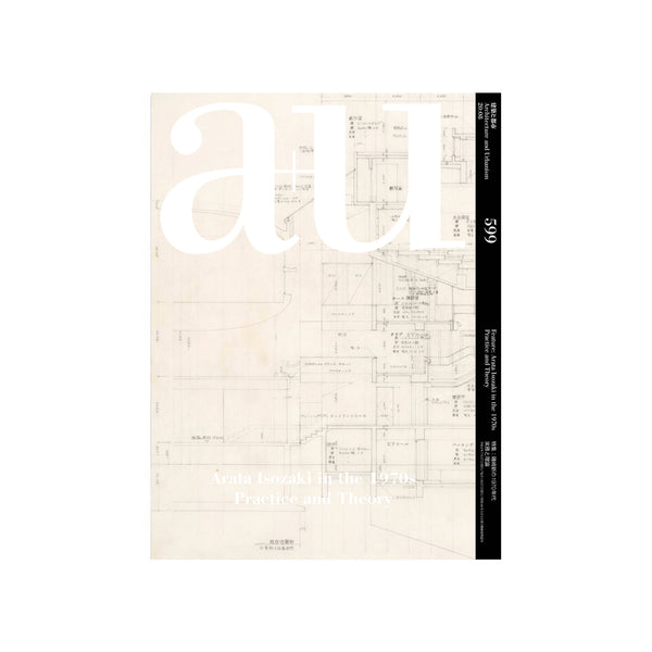 A+U 20:08, 599 - Arata Isozaki In The 1970s: Practice And Theory