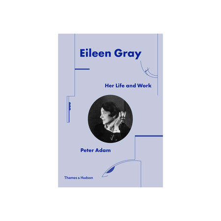Eileen Gray Her Life and Work