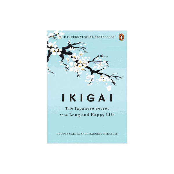 Ikigai: The Japanese Secret to a Long and Happy Life.