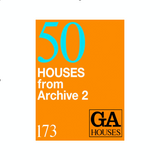 GA Houses 173: 50 Houses From Archive 2