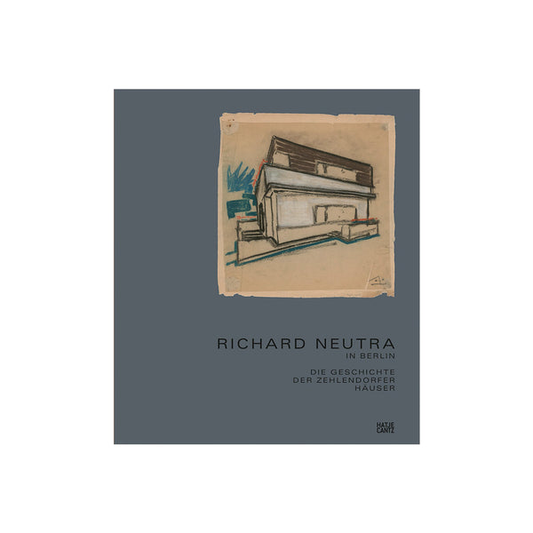 Richard Neutra: The Story of the Berlin Houses 1920-1924