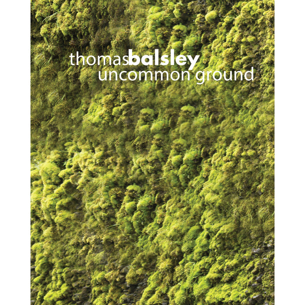 Thomas Balsley : Uncommon Ground