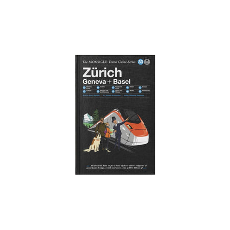 The Monocle Travel Guide to Zürich Geneva + Basel